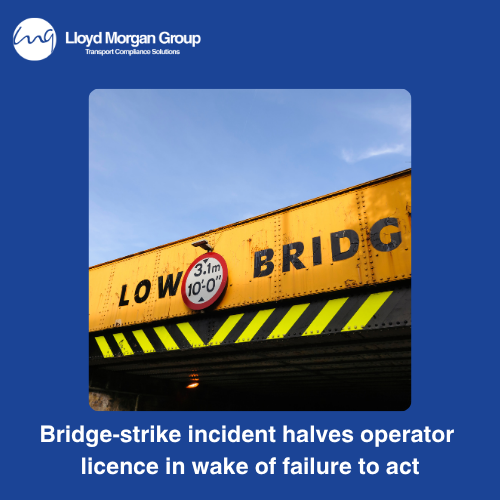 Bridge strikes could affect your O licence